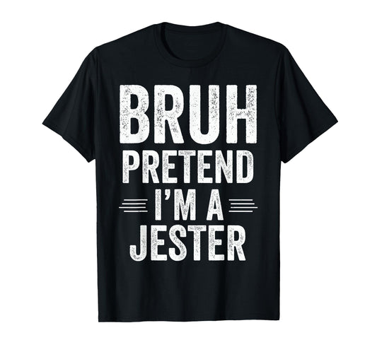 Jester Costume Halloween Bruh Pretend I'm A Jester Funny T-Shirt