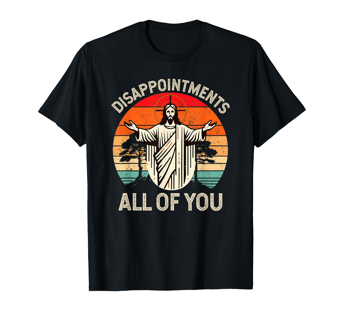 Retro Disappointment All Of You Christian Jesus Humor T-Shirt