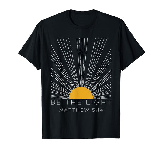 Be The Light Matthew 5:14 Christians Bible Religiuos Faith T-Shirt