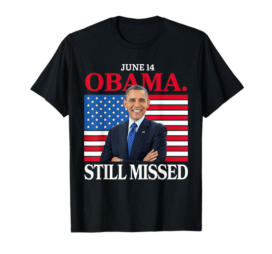Obama Day, June 14 Obama Still Missed Appreciation T-Shirt