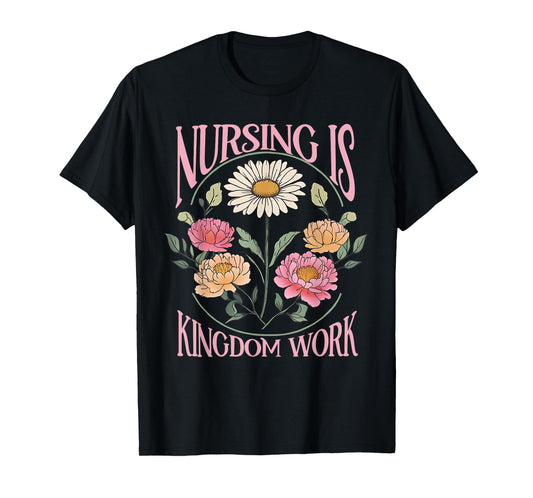 Christian Nurse, Nursing Is Kingdom Work, Vintage Flowers T-Shirt