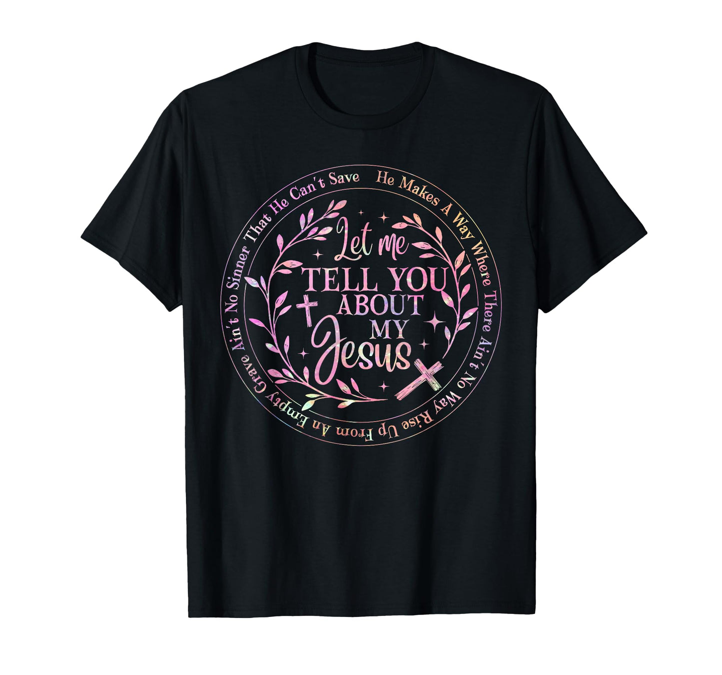 Let Me Tell You About My Jesus God Christian Men Women T-Shirt