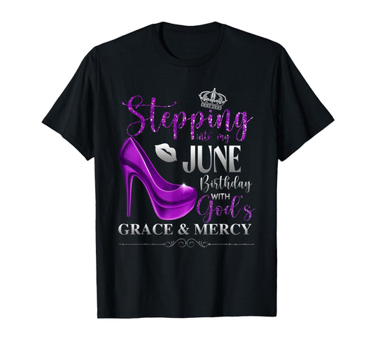 Stepping Into My June Birthday with God's Grace & Mercy T-Shirt