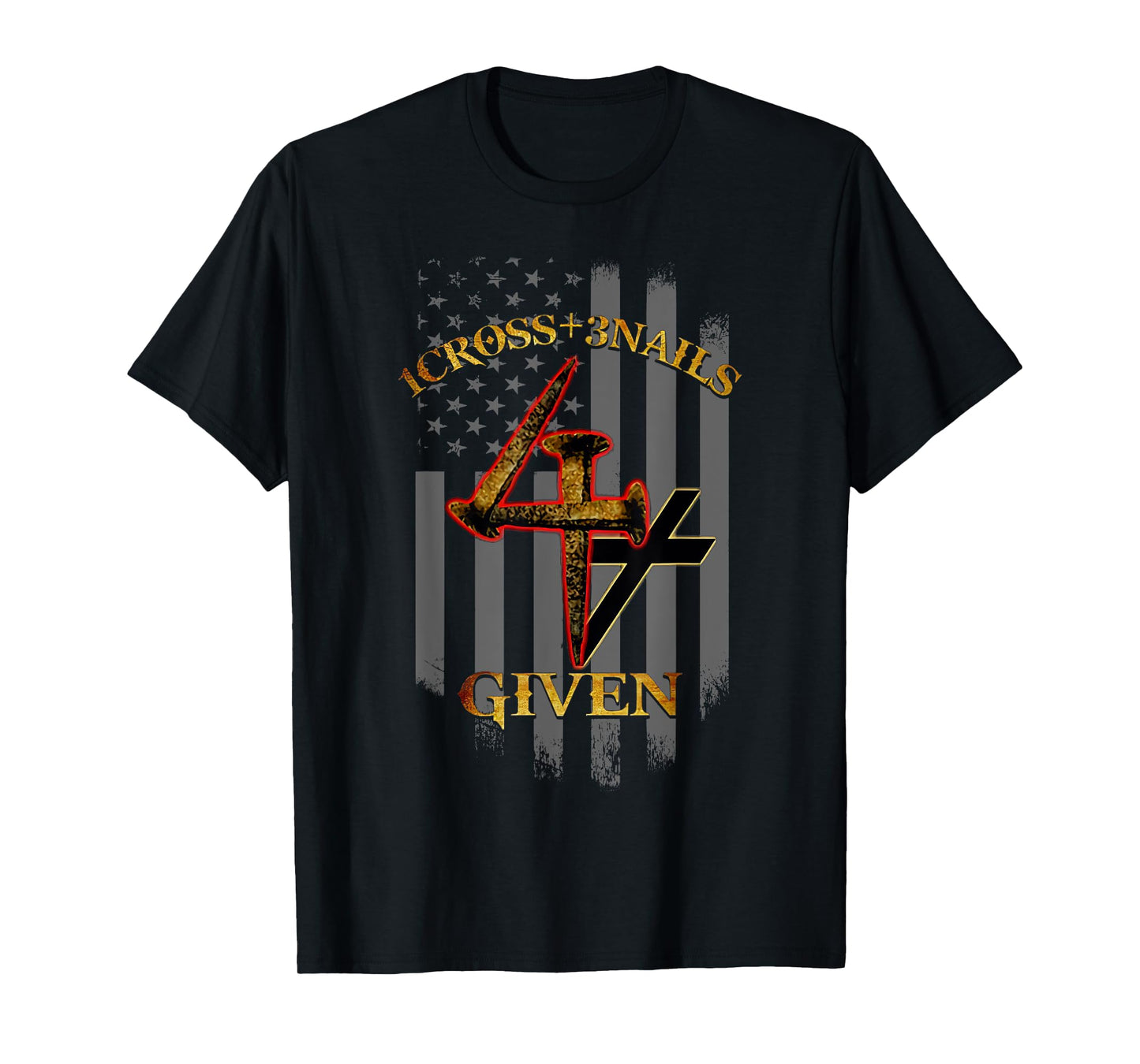 1 Cross + 3 Nails = 4 Given Christian US Flag T-Shirt