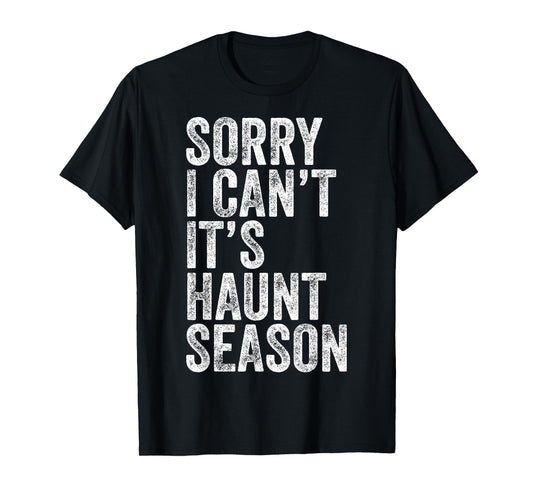 Sorry I Can't It's Haunt Season Funny Ghost Quote for Autumn T-Shirt