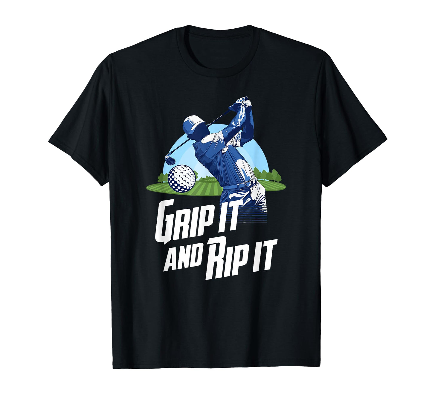Golf Training Grip It And Rip It Quote Funny Golf Player T-Shirt