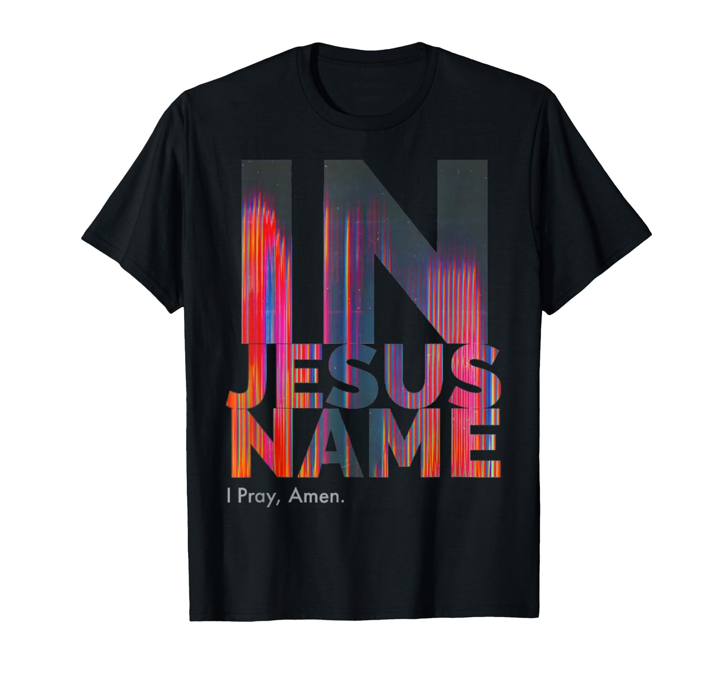In Jesus Name I Pray Amen T-Shirt