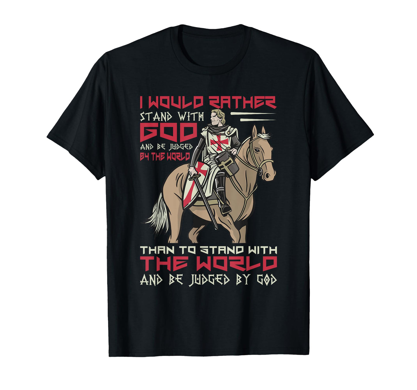 I Would Rather Stand With God Knight Templar T-Shirt