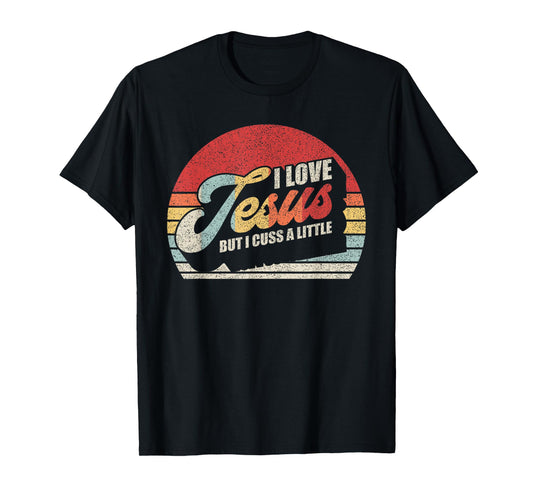 Vintage Retro I Love Jesus But I Cuss A Little Humorous T-Shirt
