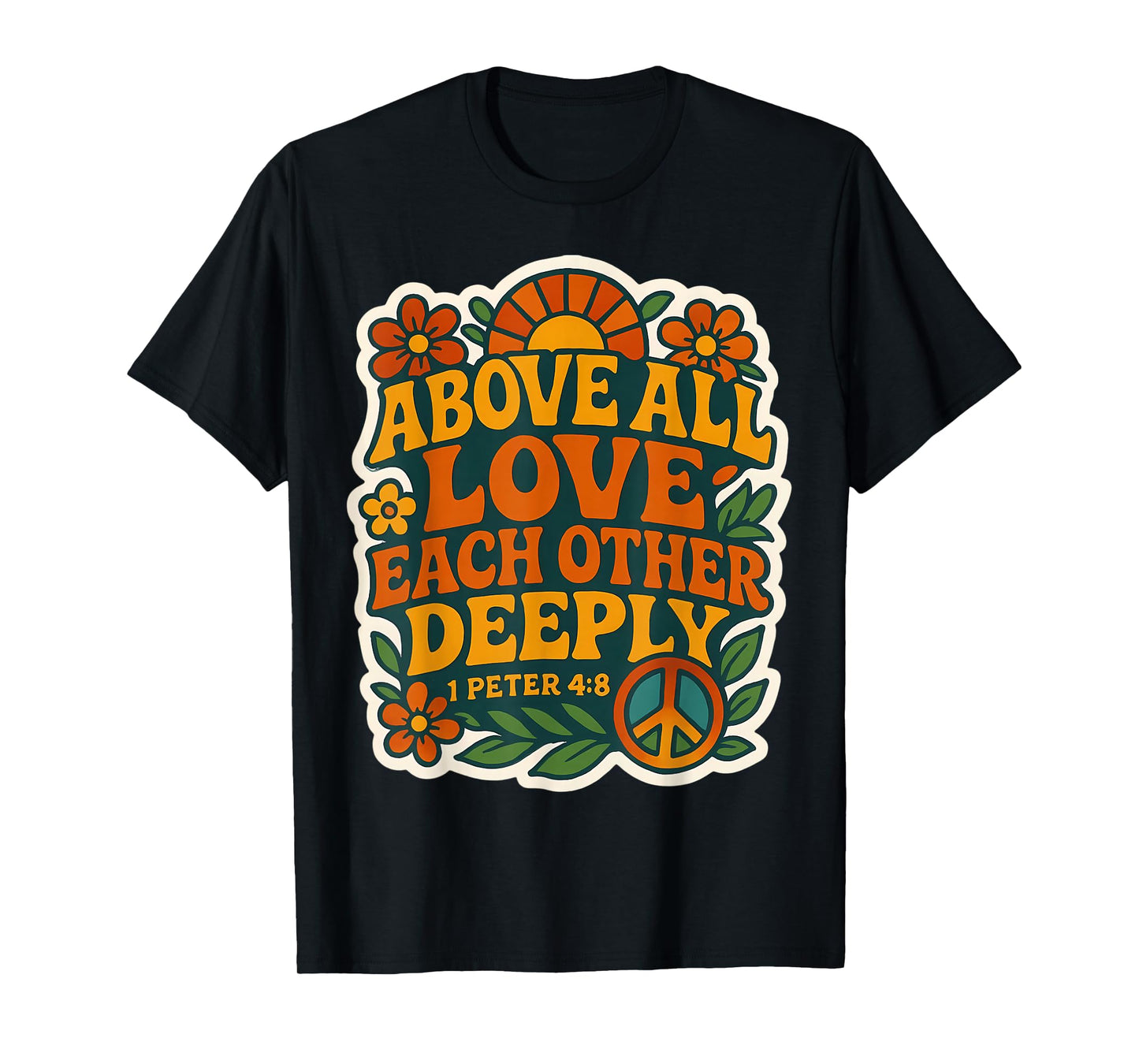 Above All Love Each Other Deeply God Christian Bible Vintage T-Shirt