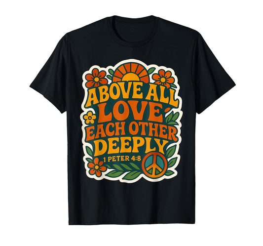 Above All Love Each Other Deeply God Christian Bible Vintage T-Shirt