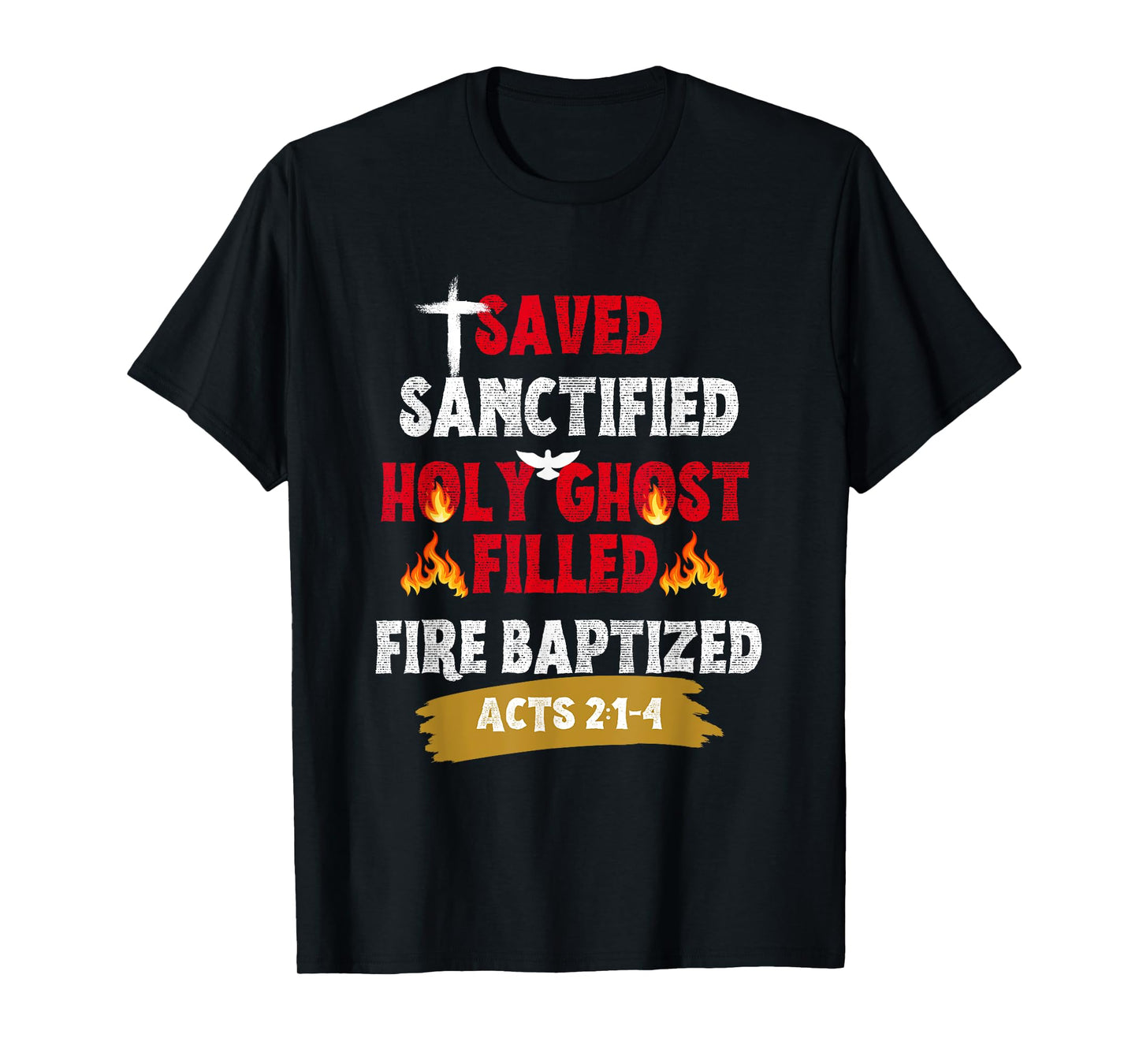 Saved Sanctified Holy Ghost Filled Fired Baptized Pentecost T-Shirt