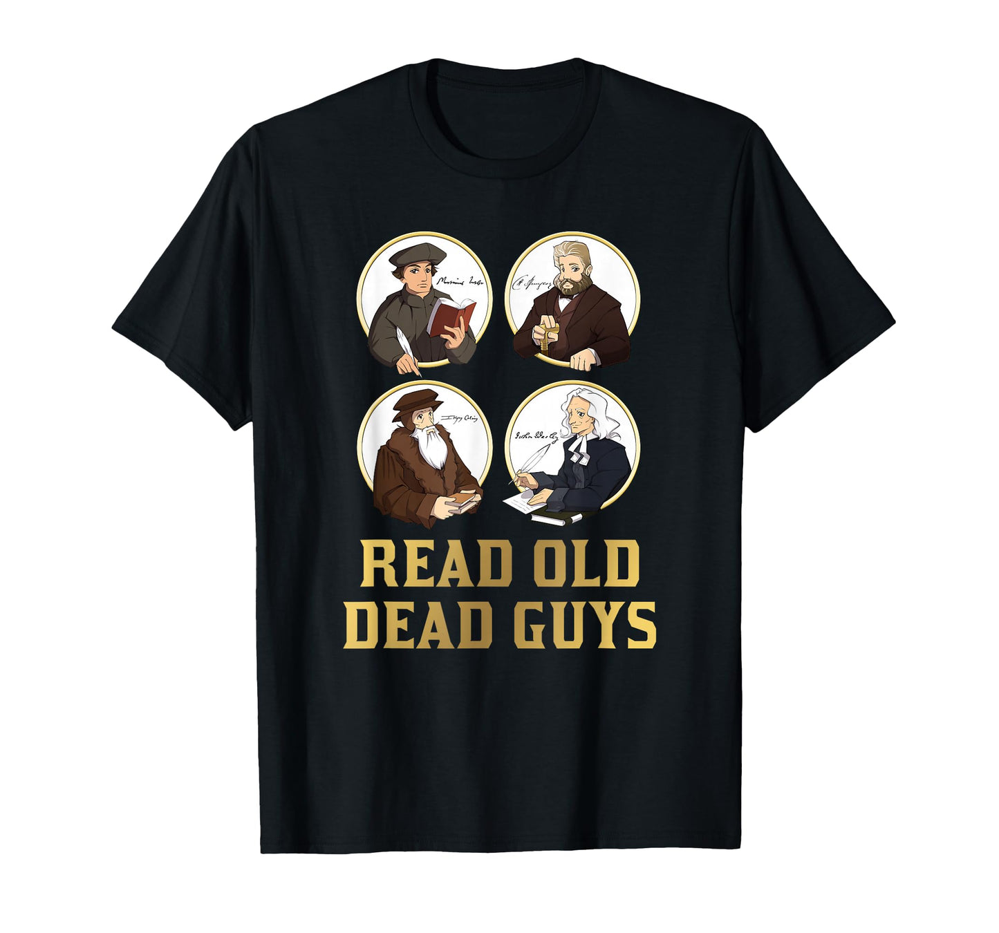 Read Old Dead Guys - funny Spurgeon, Calvin, Luther gift T-Shirt
