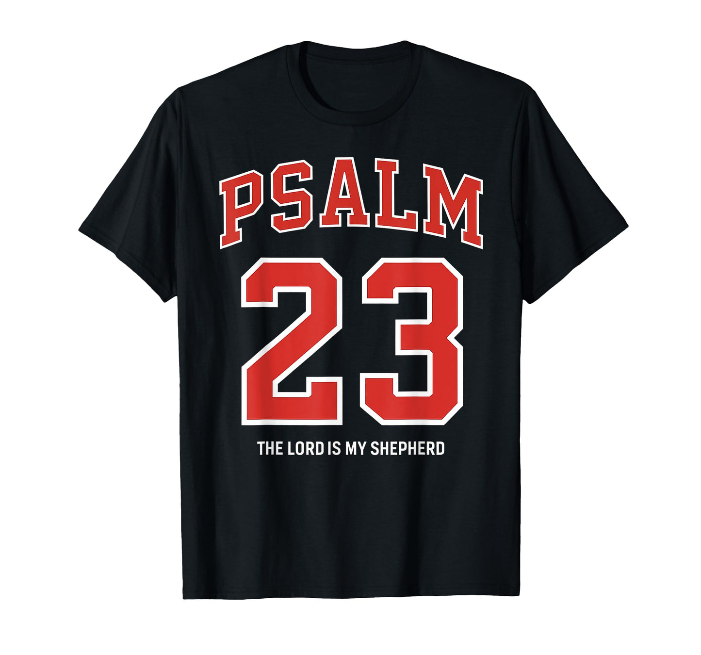 PSALM 23 The Lord is my shepherd T-Shirt