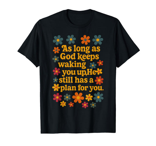 God He Still Has A Plan For You Bible Faith Jesus T-Shirt