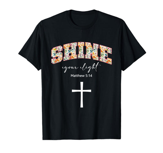 Shine Your Light Cross Christians Religion Bible Scripture T-Shirt