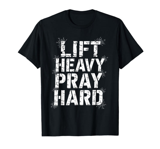 Lift Heavy Pray Hard Tshirt Gym Christian Gift Jesus Faith T-Shirt
