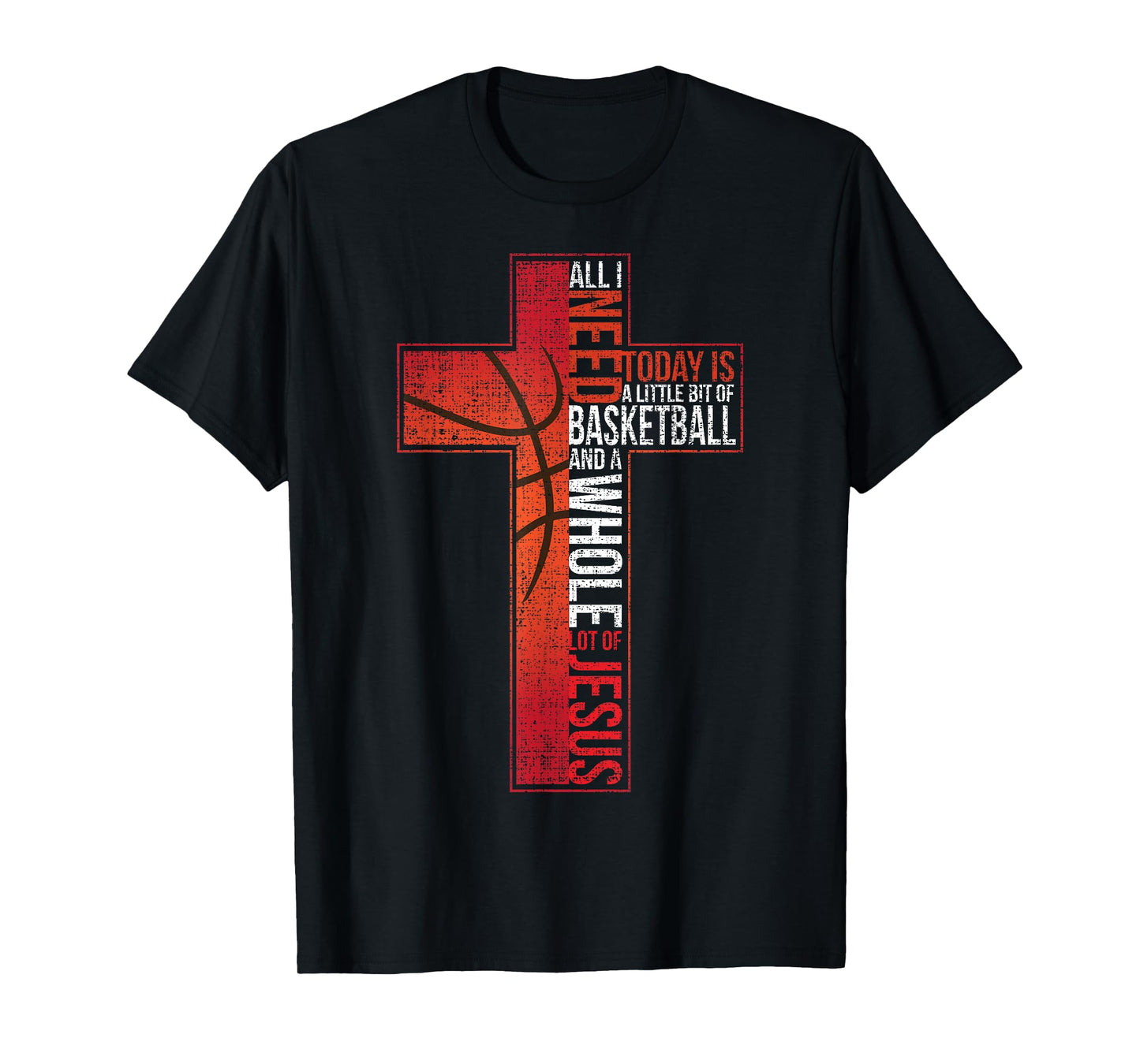 All I Need Is Basketball & Jesus Christian Cross Faith Shirt T-Shirt