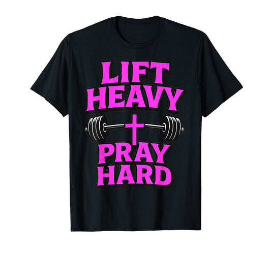 Lift Heavy Pray Hard Gym Workout Religious Christian T-Shirt