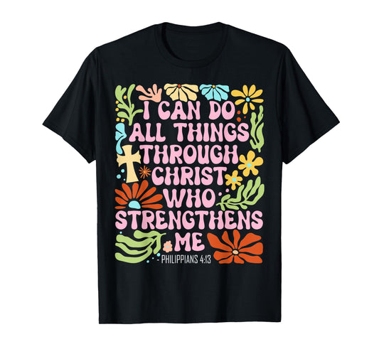 I Can Do All Things Through Christ Who Strengthens Me Jesus T-Shirt