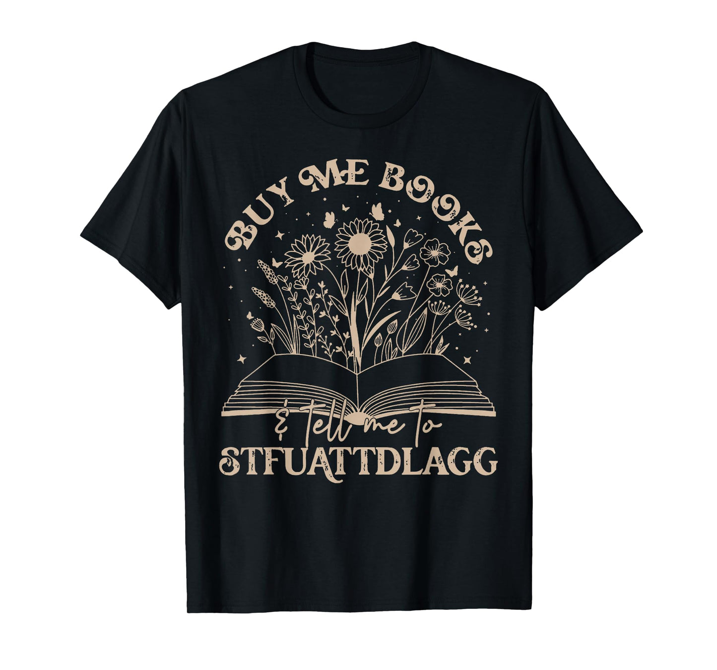 Buy Me Books Tell Me To Stfuattdlagg Librarian Book Lover T-Shirt