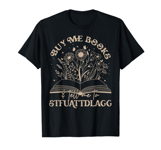 Buy Me Books Tell Me To Stfuattdlagg Librarian Book Lover T-Shirt