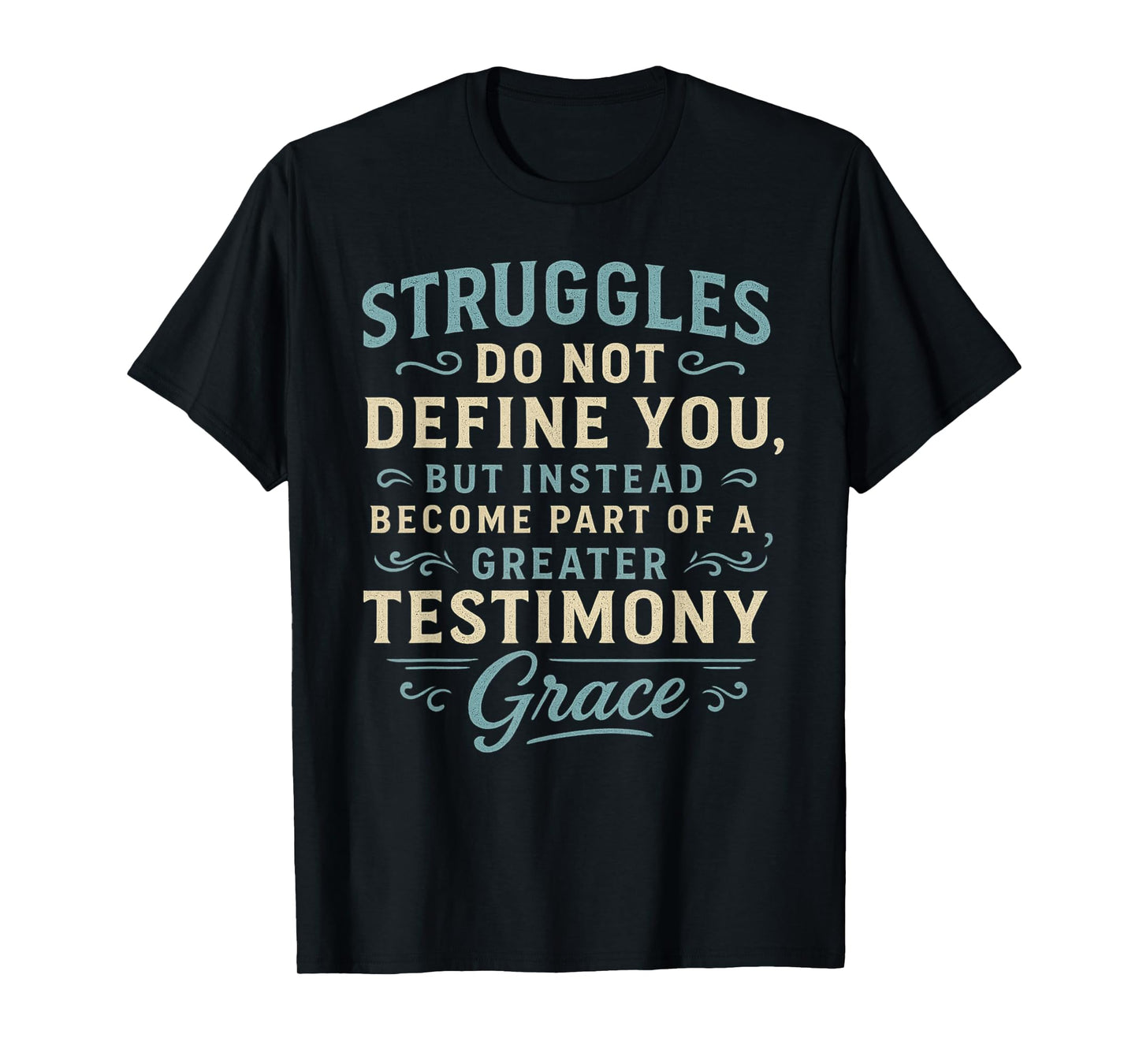 Religious Faith Struggles Become Part Testimony Grace Gifts T-Shirt
