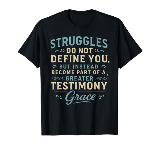 Religious Faith Struggles Become Part Testimony Grace Gifts T-Shirt