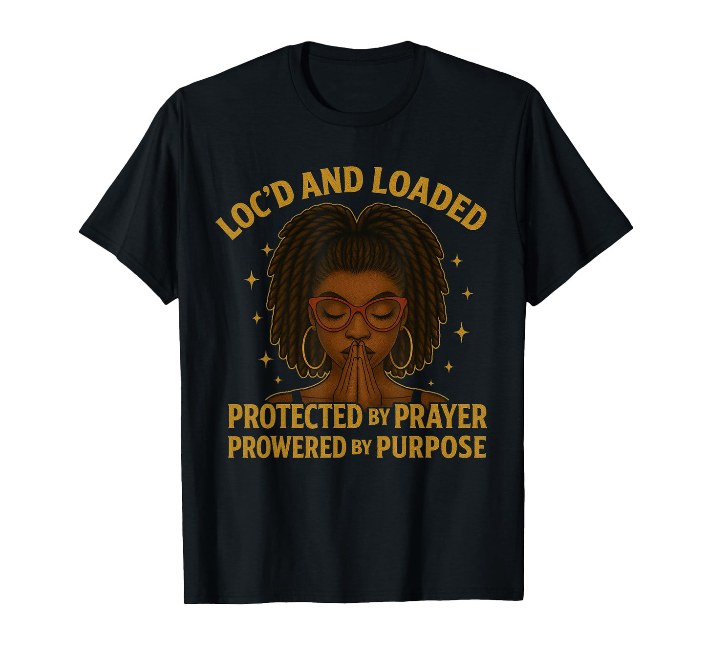 Lock'd and Loaded Protected by Prayer Powered by Purpose T-Shirt