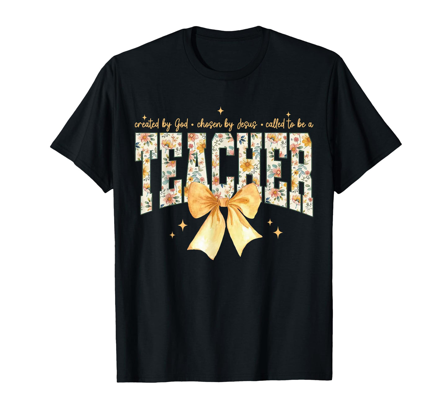 Created by God Chosen by Jesus Called to Be A Teacher Bow T-Shirt