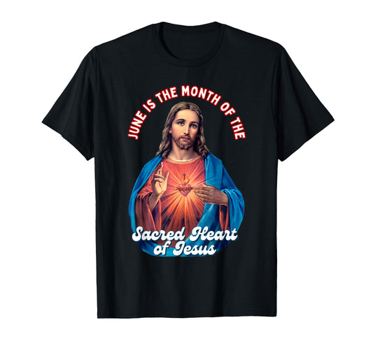 June is the month of the Sacred Holy Heart of Jesus T-Shirt