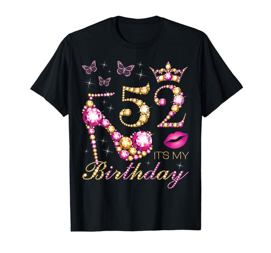 52 It's My Birthday, 52 Years Old, It's My 52nd Birthday T-Shirt