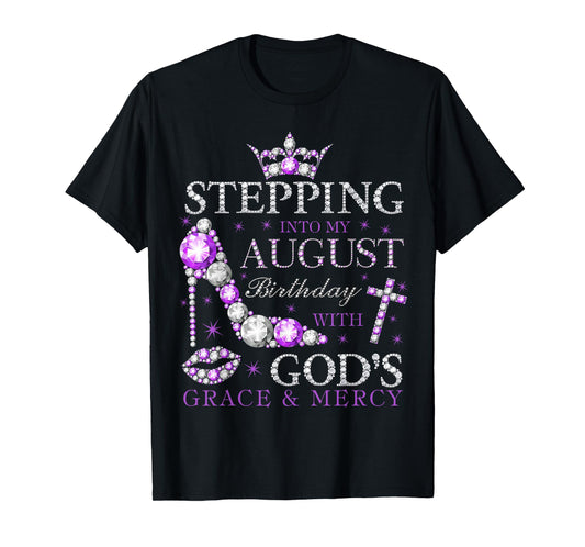 Stepping into My August Birthday Gods Grace Christian Girls T-Shirt