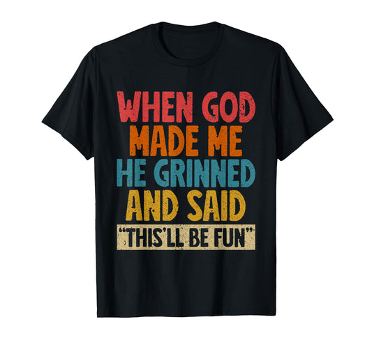 When God Made Me He Said This'll Be Fun Christian Church T-Shirt