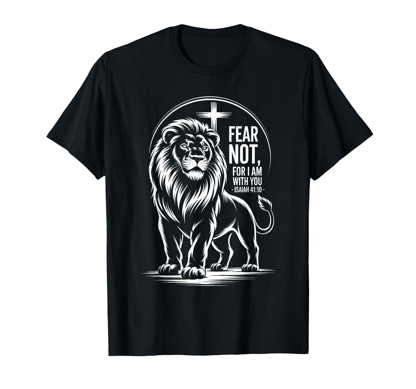 Fear Not for I am with You Isaiah 41:10 Lion of Judah T-Shirt