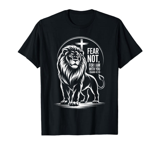 Fear Not for I am with You Isaiah 41:10 Lion of Judah T-Shirt