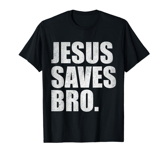 Jesus Saves Bro - Vintage Funny Christian Religion T-Shirt
