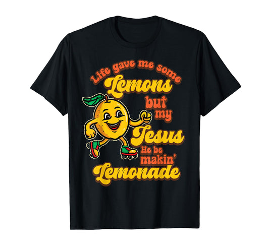 Funny Christian Humor Life Gave Lemons Jesus Making Lemonade T-Shirt