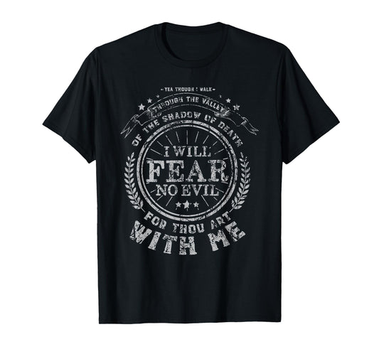 Yea Though I Walk Valley of the Shadow of Death Psalm 23 4 T-Shirt