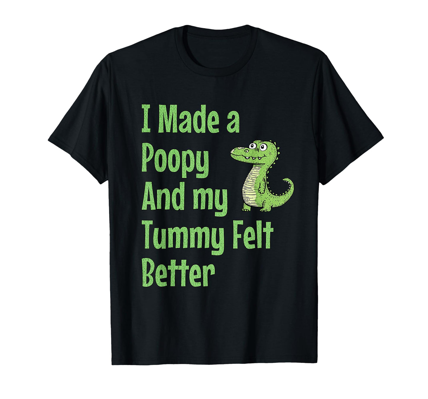 I Made a Poopy and My Tummy Felt Better Adult Humor Meme T-Shirt