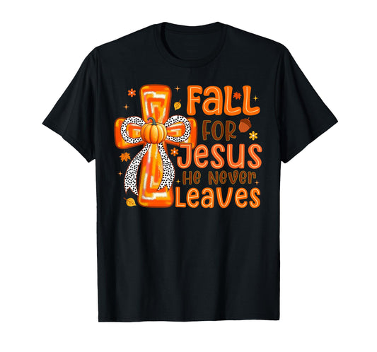 Fall for Jesus He Never Leaves Pumpkin Autumn Thanksgiving T-Shirt