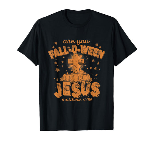 are You Fall-O-Ween Jesus, Funny Christian Bible CROS Pumkin T-Shirt