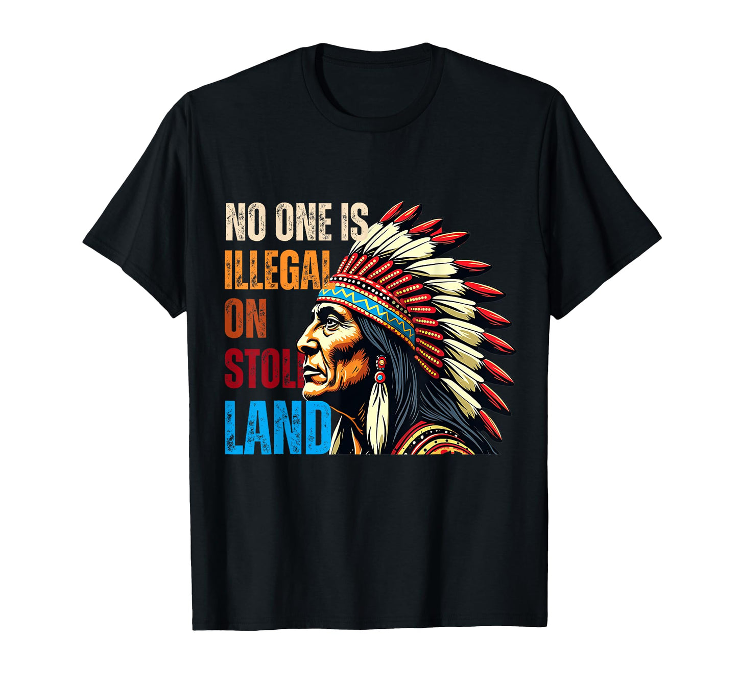 Native Americans No One Is Illegal on Stolen Land T-Shirt