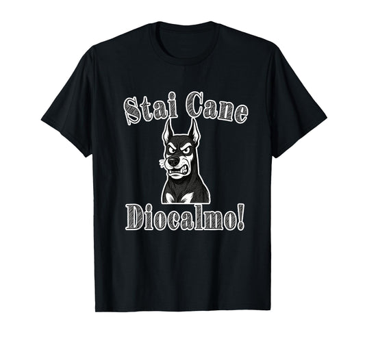 Stai Dog, Diocalm! - Funny Blasphemy T-Shirt