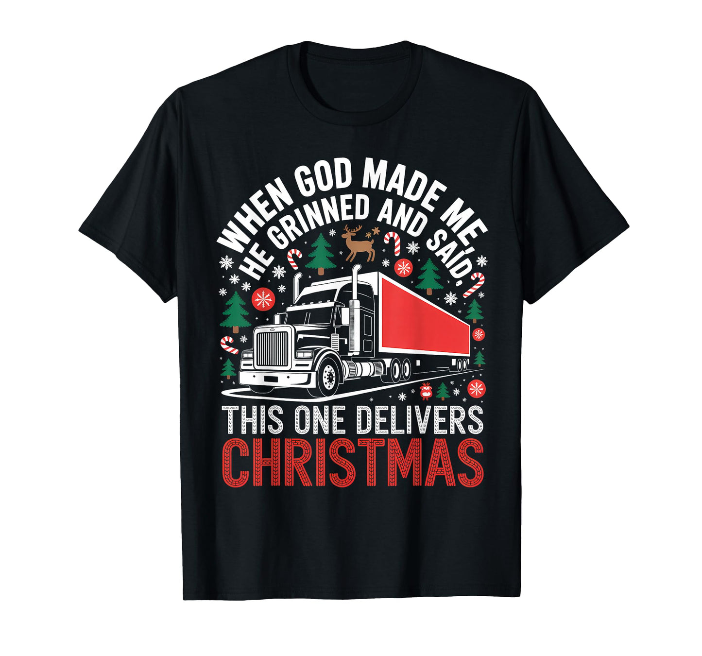 Delivers Christmas Trucker Holiday Funny Truck God Saying T-Shirt