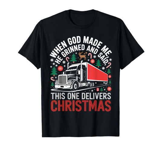 Delivers Christmas Trucker Holiday Funny Truck God Saying T-Shirt