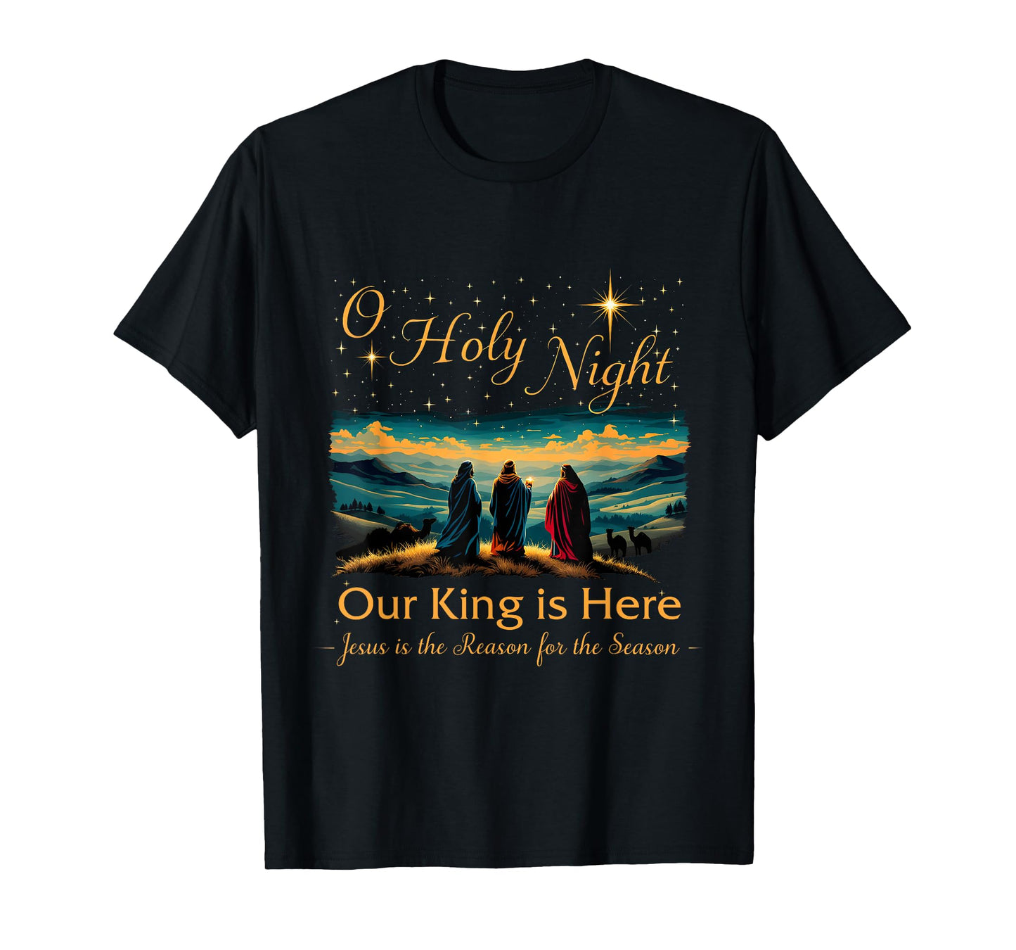 Jesus is the Reason Christian O Holy Night Our King Is Here T-Shirt