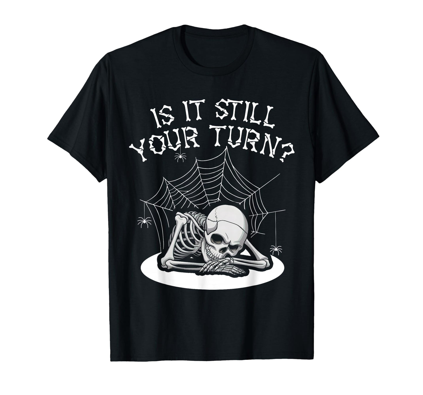 Funny Board Game Card is It Still Your Turn Game Nights T-Shirt
