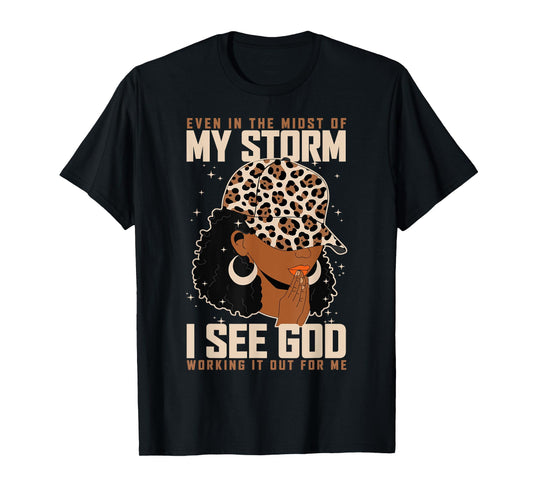 Even in The Midst of My Storm I See God Black Lady Christian T-Shirt