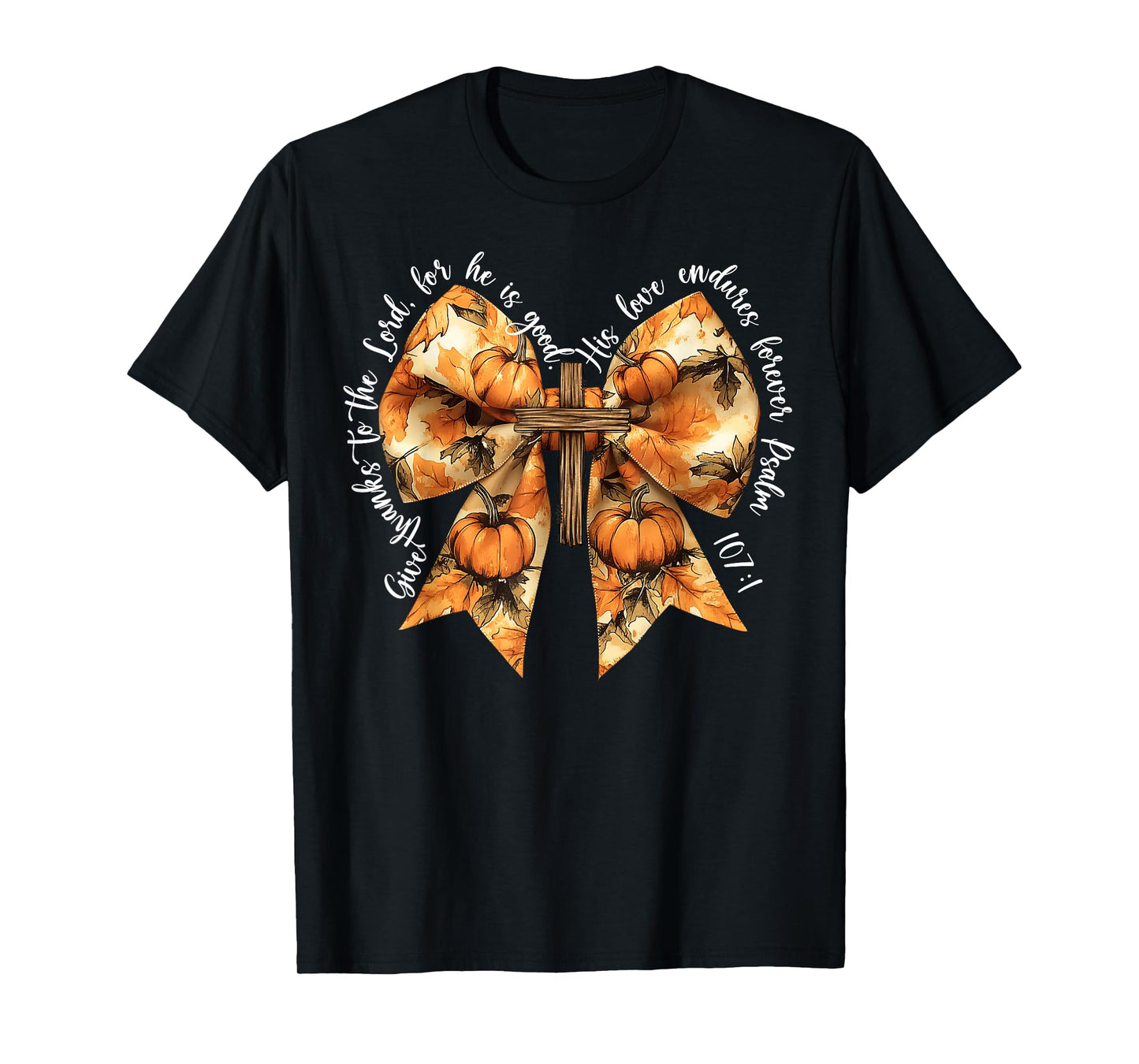 Give Thanks To The Lord For He Is Good Pumpkin Bow Christian T-Shirt